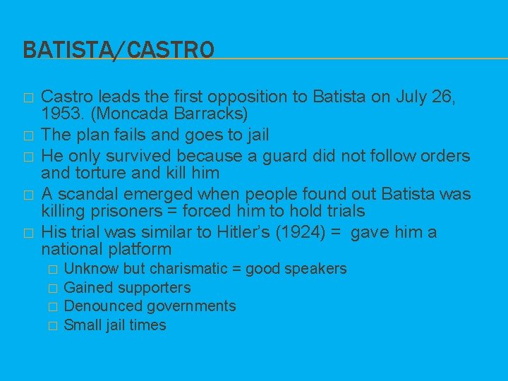 BATISTA/CASTRO � � � Castro leads the first opposition to Batista on July 26,