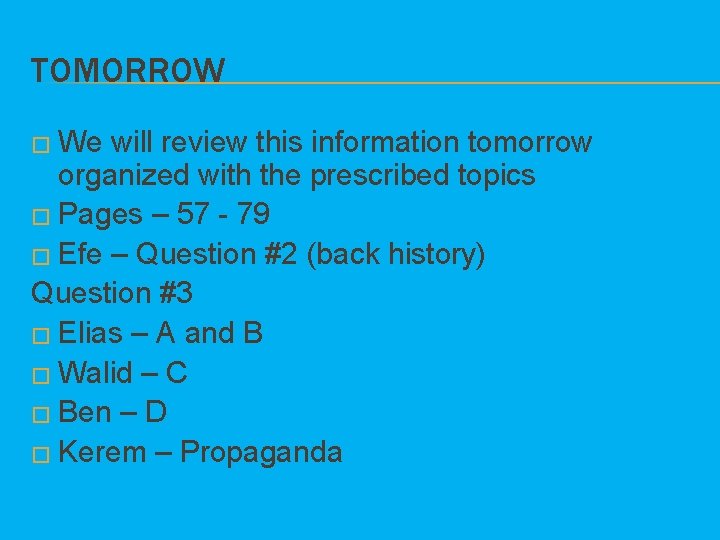 TOMORROW � We will review this information tomorrow organized with the prescribed topics �