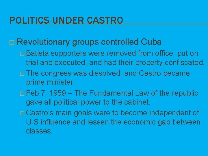 POLITICS UNDER CASTRO � Revolutionary � Batista groups controlled Cuba supporters were removed from