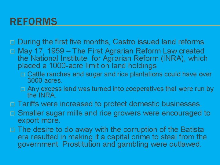 REFORMS � � During the first five months, Castro issued land reforms. May 17,