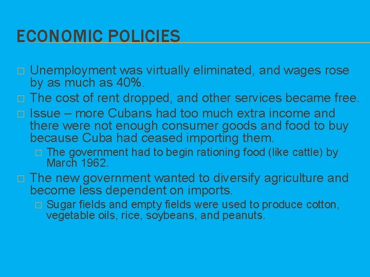ECONOMIC POLICIES � � � Unemployment was virtually eliminated, and wages rose by as