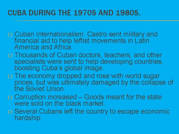 CUBA DURING THE 1970 S AND 1980 S. Cuban Internationalism: Castro sent military and