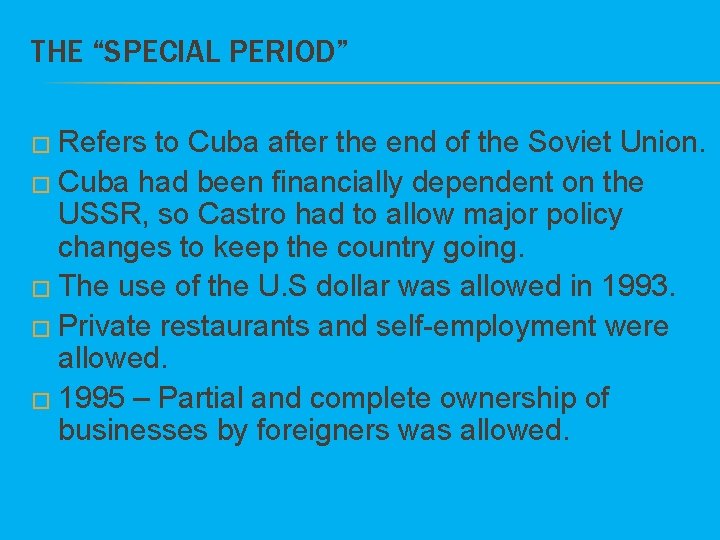 THE “SPECIAL PERIOD” � Refers to Cuba after the end of the Soviet Union.