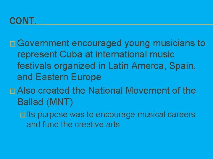 CONT. � Government encouraged young musicians to represent Cuba at international music festivals organized