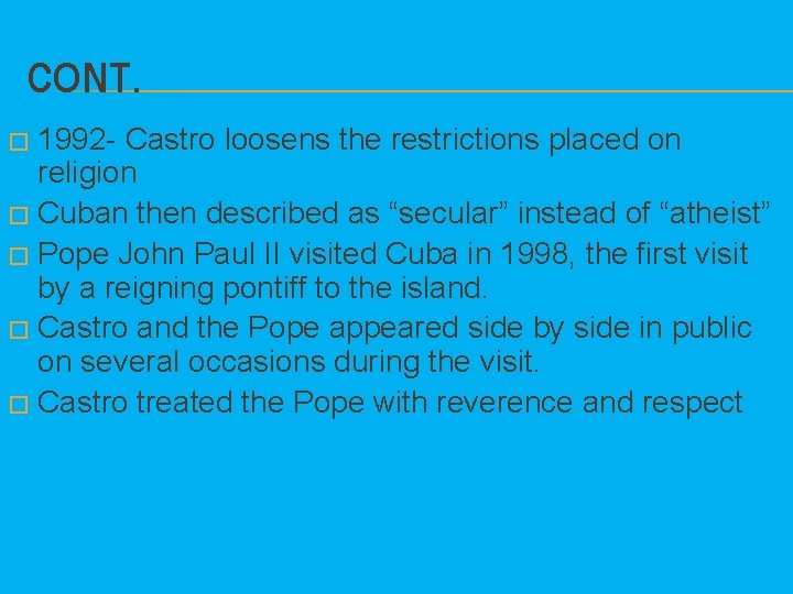 CONT. 1992 - Castro loosens the restrictions placed on religion � Cuban then described