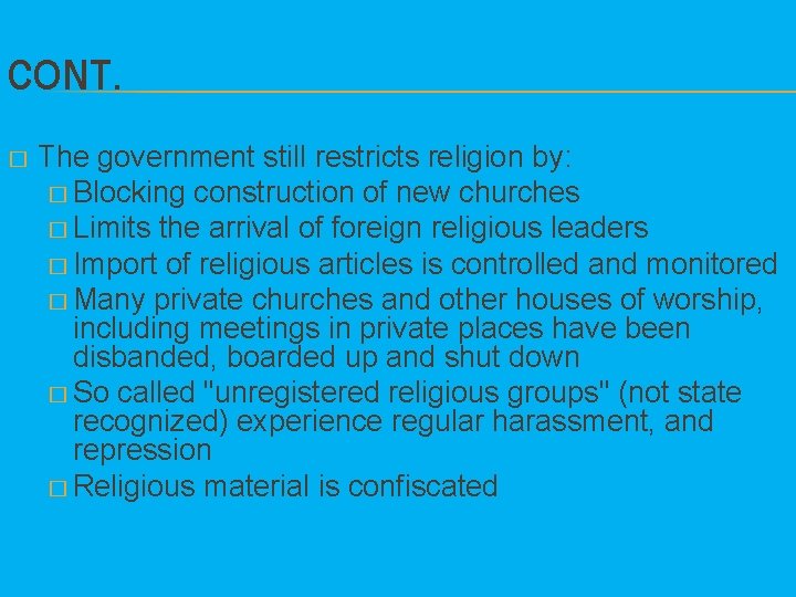 CONT. � The government still restricts religion by: � Blocking construction of new churches