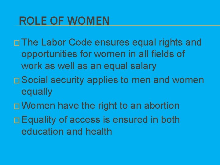 ROLE OF WOMEN � The Labor Code ensures equal rights and opportunities for women