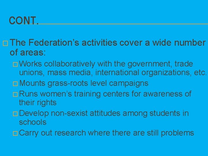 CONT. � The Federation’s activities cover a wide number of areas: � Works collaboratively