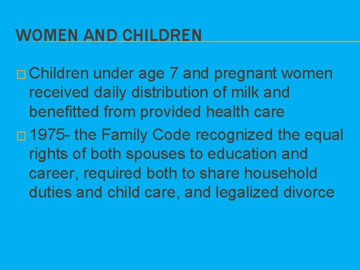 WOMEN AND CHILDREN � Children under age 7 and pregnant women received daily distribution