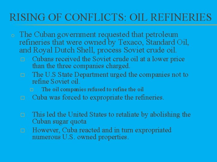 RISING OF CONFLICTS: OIL REFINERIES o The Cuban government requested that petroleum refineries that