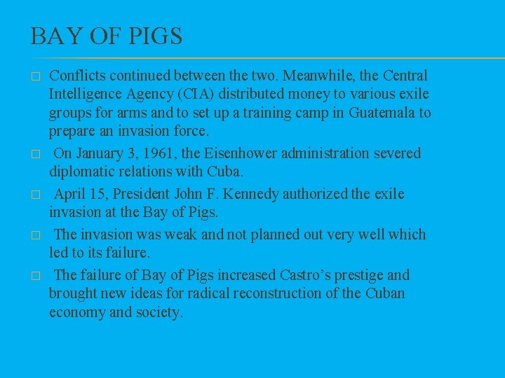 BAY OF PIGS � � � Conflicts continued between the two. Meanwhile, the Central