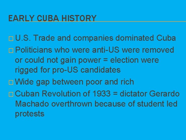 EARLY CUBA HISTORY � U. S. Trade and companies dominated Cuba � Politicians who
