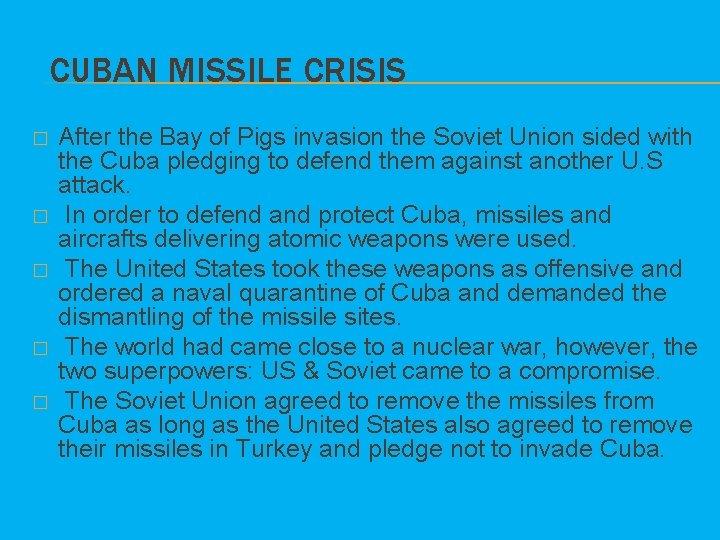 CUBAN MISSILE CRISIS � � � After the Bay of Pigs invasion the Soviet