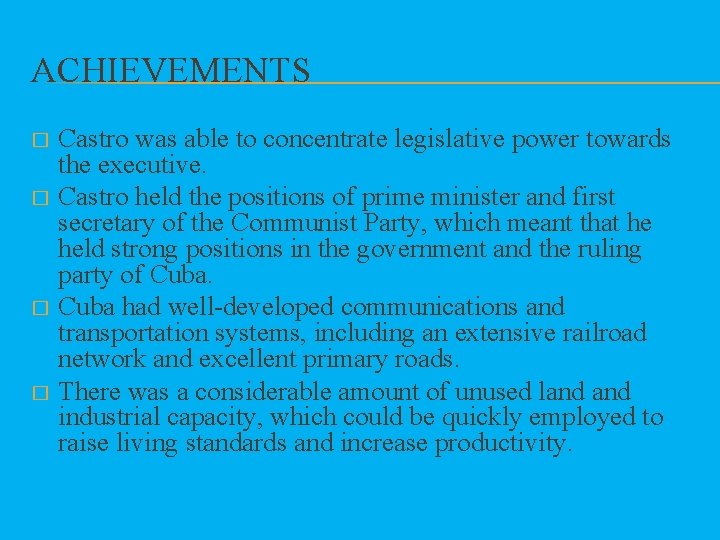 ACHIEVEMENTS Castro was able to concentrate legislative power towards the executive. � Castro held