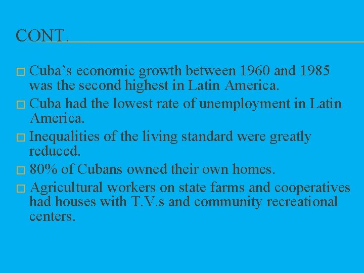 CONT. � Cuba’s economic growth between 1960 and 1985 was the second highest in