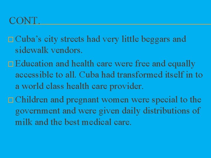 CONT. � Cuba’s city streets had very little beggars and sidewalk vendors. � Education