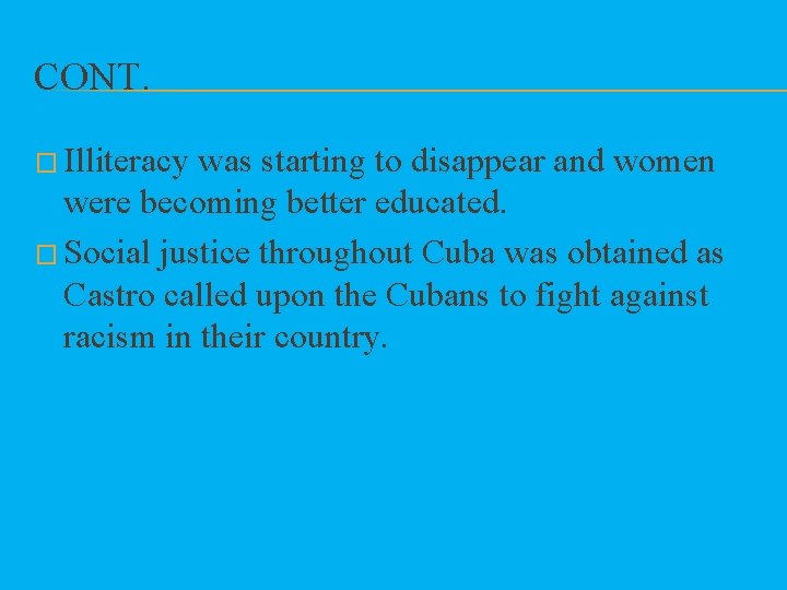 CONT. � Illiteracy was starting to disappear and women were becoming better educated. �