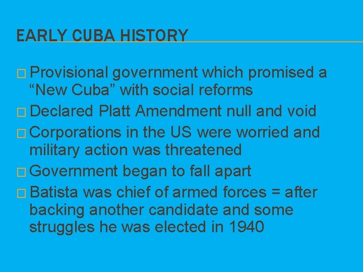 EARLY CUBA HISTORY � Provisional government which promised a “New Cuba” with social reforms