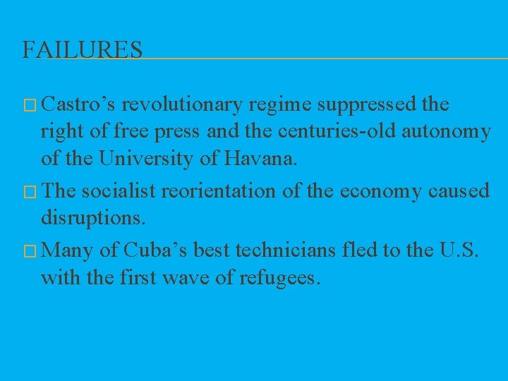 FAILURES � Castro’s revolutionary regime suppressed the right of free press and the centuries-old