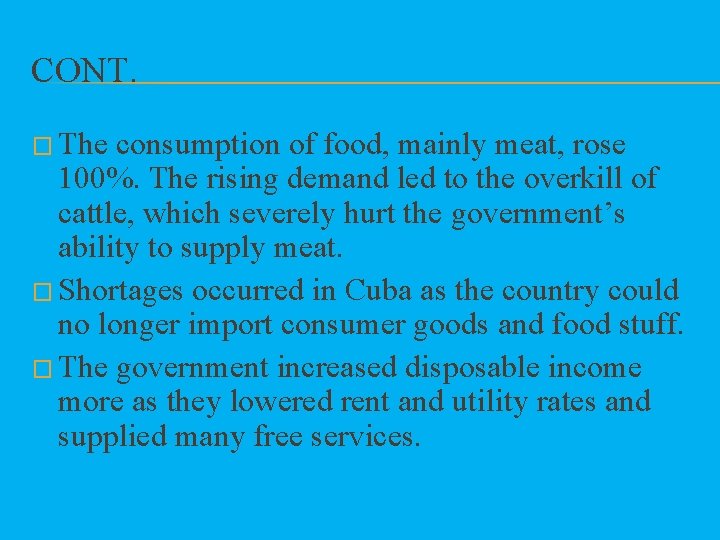 CONT. � The consumption of food, mainly meat, rose 100%. The rising demand led