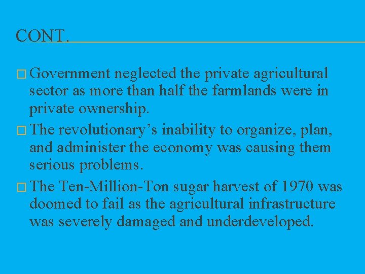 CONT. � Government neglected the private agricultural sector as more than half the farmlands