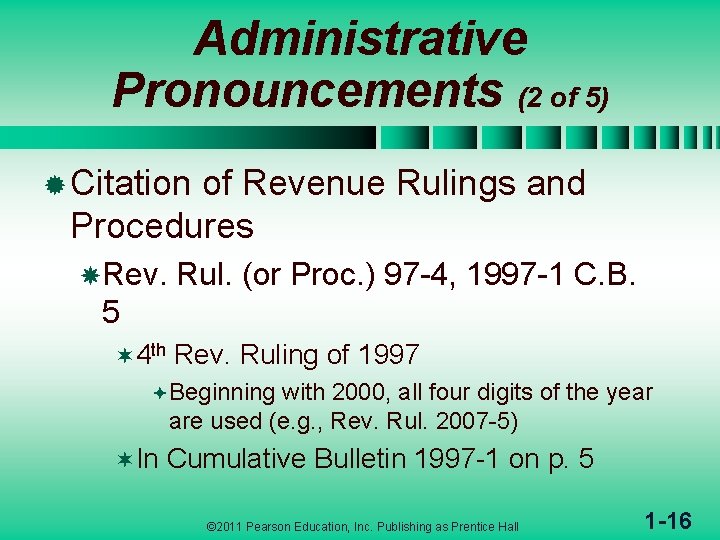 Administrative Pronouncements (2 of 5) ® Citation of Revenue Rulings and Procedures Rev. Rul.