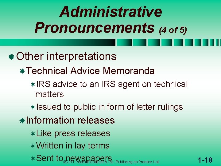 Administrative Pronouncements (4 of 5) ® Other interpretations Technical Advice Memoranda ¬IRS advice to