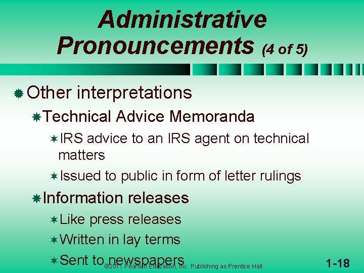 Administrative Pronouncements (4 of 5) ® Other interpretations Technical Advice Memoranda ¬IRS advice to Administrative Pronouncements (4 of 5) ® Other interpretations Technical Advice Memoranda ¬IRS advice to