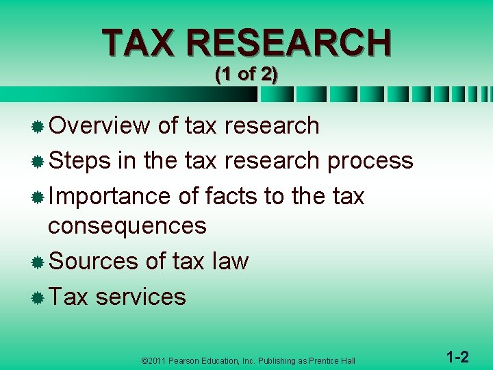 TAX RESEARCH (1 of 2) ® Overview of tax research ® Steps in the