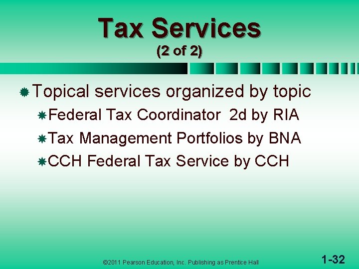 Tax Services (2 of 2) ® Topical services organized by topic Federal Tax Coordinator