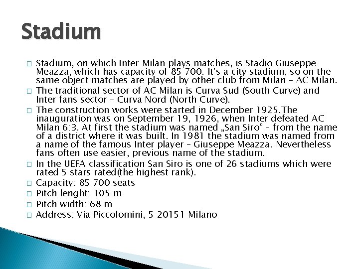 Stadium � � � � Stadium, on which Inter Milan plays matches, is Stadio