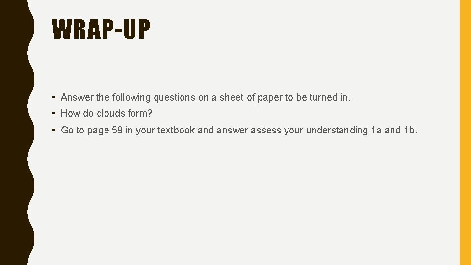 WRAP-UP • Answer the following questions on a sheet of paper to be turned