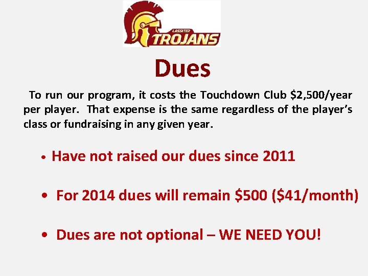 Dues To run our program, it costs the Touchdown Club $2, 500/year per player.