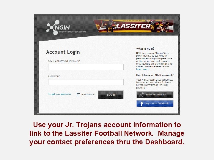 Use your Jr. Trojans account information to link to the Lassiter Football Network. Manage