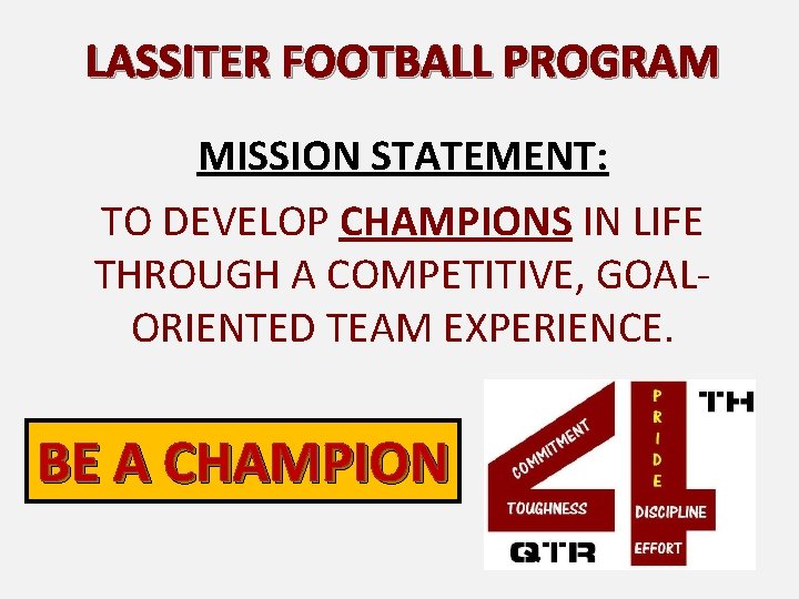 LASSITER FOOTBALL PROGRAM MISSION STATEMENT: TO DEVELOP CHAMPIONS IN LIFE THROUGH A COMPETITIVE, GOALORIENTED