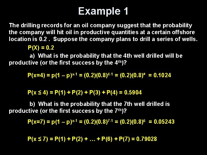 Example 1 The drilling records for an oil company suggest that the probability the