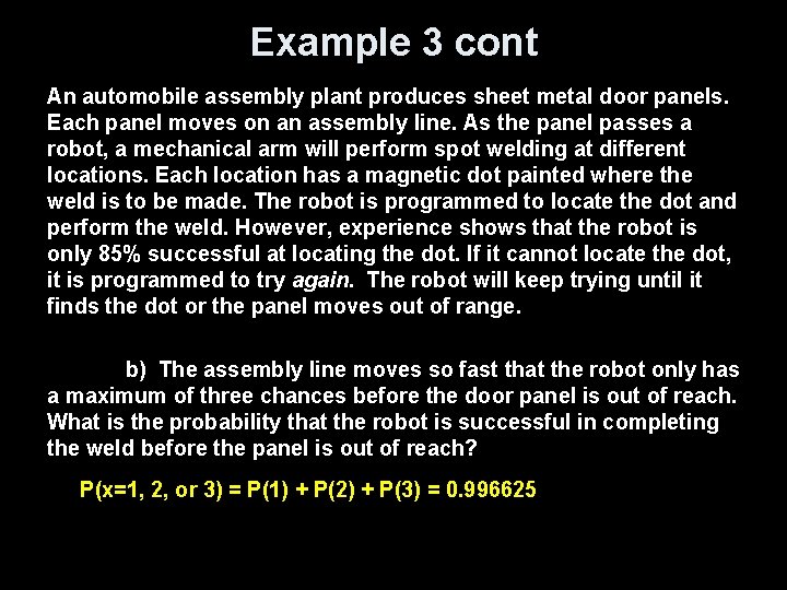 Example 3 cont An automobile assembly plant produces sheet metal door panels. Each panel