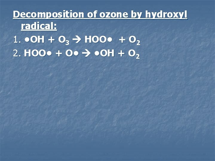 Decomposition of ozone by hydroxyl radical: 1. • OH + O 3 HOO •