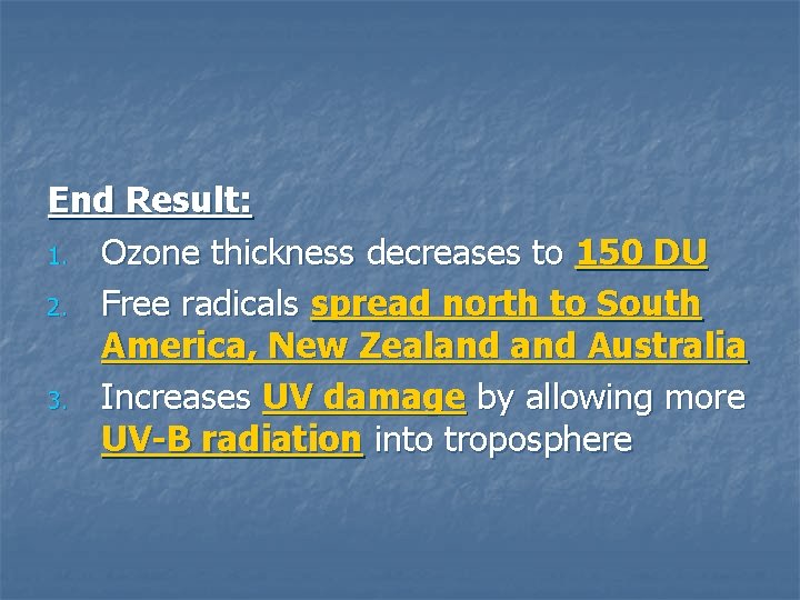 End Result: 1. Ozone thickness decreases to 150 DU 2. Free radicals spread north