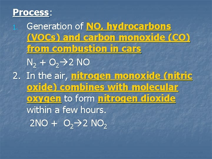Process: 1. Generation of NO, hydrocarbons (VOCs) and carbon monoxide (CO) from combustion in