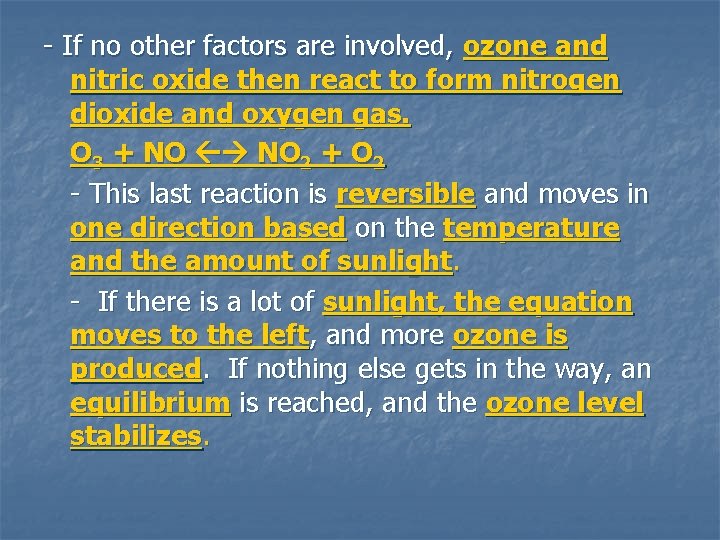 - If no other factors are involved, ozone and nitric oxide then react to