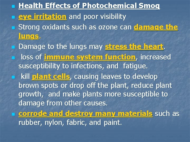 n n n n Health Effects of Photochemical Smog eye irritation and poor visibility