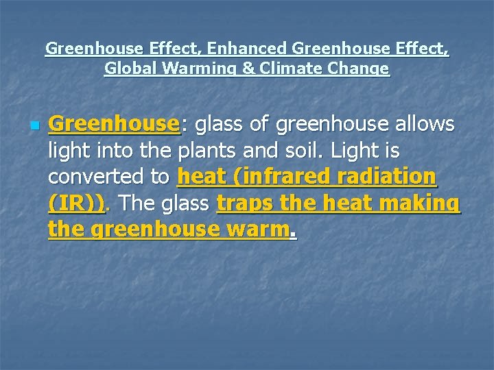 Greenhouse Effect, Enhanced Greenhouse Effect, Global Warming & Climate Change n Greenhouse: glass of
