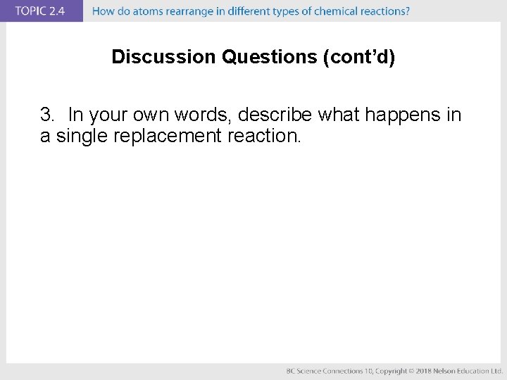 Discussion Questions (cont’d) 3. In your own words, describe what happens in a single