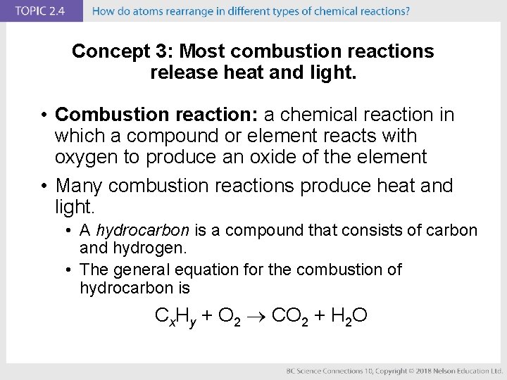 Concept 3: Most combustion reactions release heat and light. • Combustion reaction: a chemical