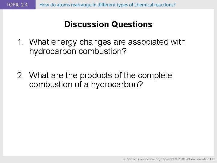 Discussion Questions 1. What energy changes are associated with hydrocarbon combustion? 2. What are