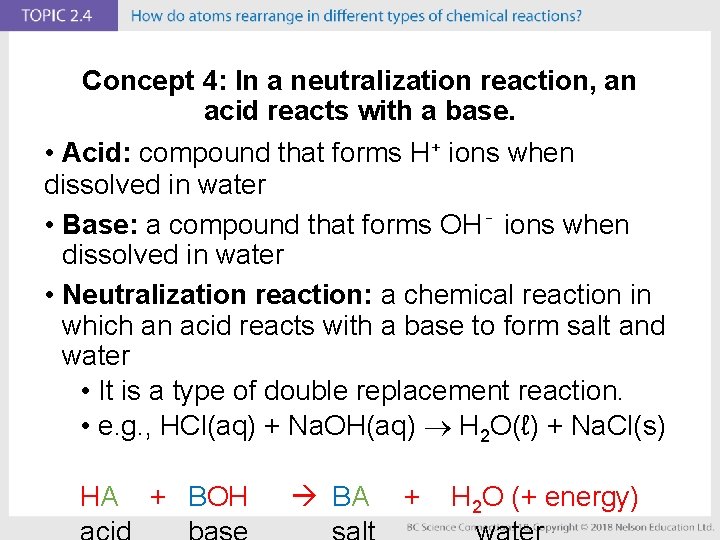Concept 4: In a neutralization reaction, an acid reacts with a base. • Acid: