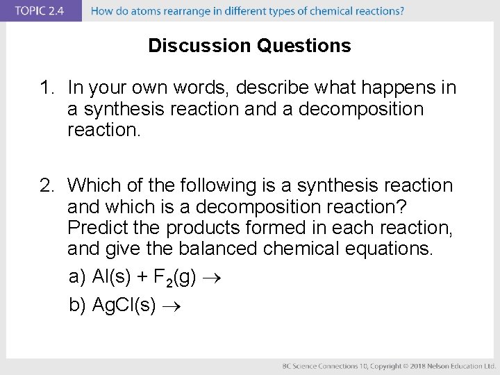Discussion Questions 1. In your own words, describe what happens in a synthesis reaction