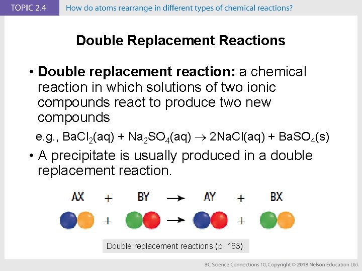 Double Replacement Reactions • Double replacement reaction: a chemical reaction in which solutions of