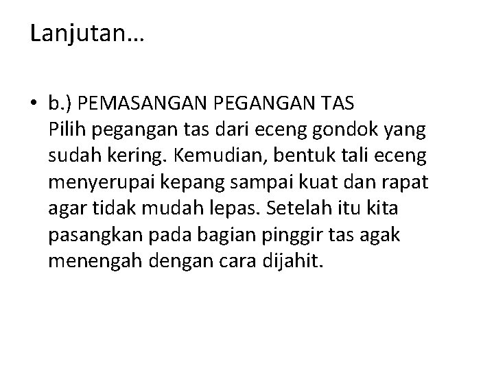 Lanjutan… • b. ) PEMASANGAN PEGANGAN TAS Pilih pegangan tas dari eceng gondok yang